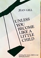 Unless You Become Like a Little Child: Seeking the Inner Child in Our Spiritual Journey 0809127172 Book Cover