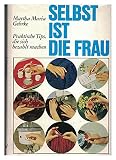 Selbst ist die Frau / Praktische Tips die sich bezahlt machen