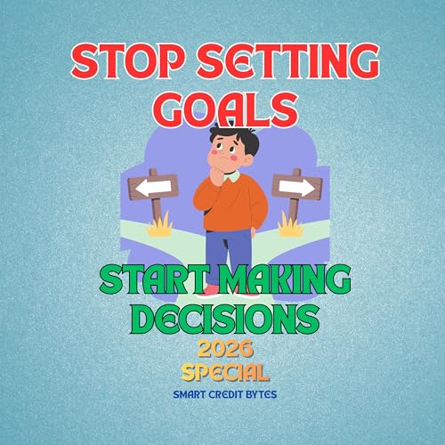 Stop Setting Goals. Start Making Decisions. (2026 Edition)