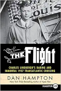 The Flight: Charles Lindbergh's Daring and Immortal 1927 Transatlantic Crossing book cover