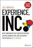 Experience, Inc.: Why Companies That Uncover Purpose, Create Connection, and Celebrate Their People Will Triumph (English Edition)