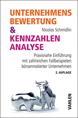 Unternehmensbewertung & Kennzahlenanalyse: Praxisnahe Einführung mit zahlreichen Fallbeispielen bö Unternehmensbewertung & Kennzahlenanalyse: Praxisnahe Einführung mit zahlreichen Fallbeispielen bö