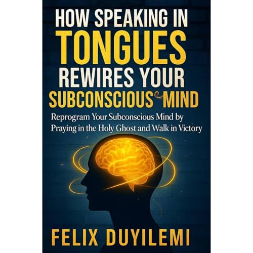 How Speaking in Tongues Rewires Your Subconscious Mind Audiolibro Por Felix Duyilemi arte de portada