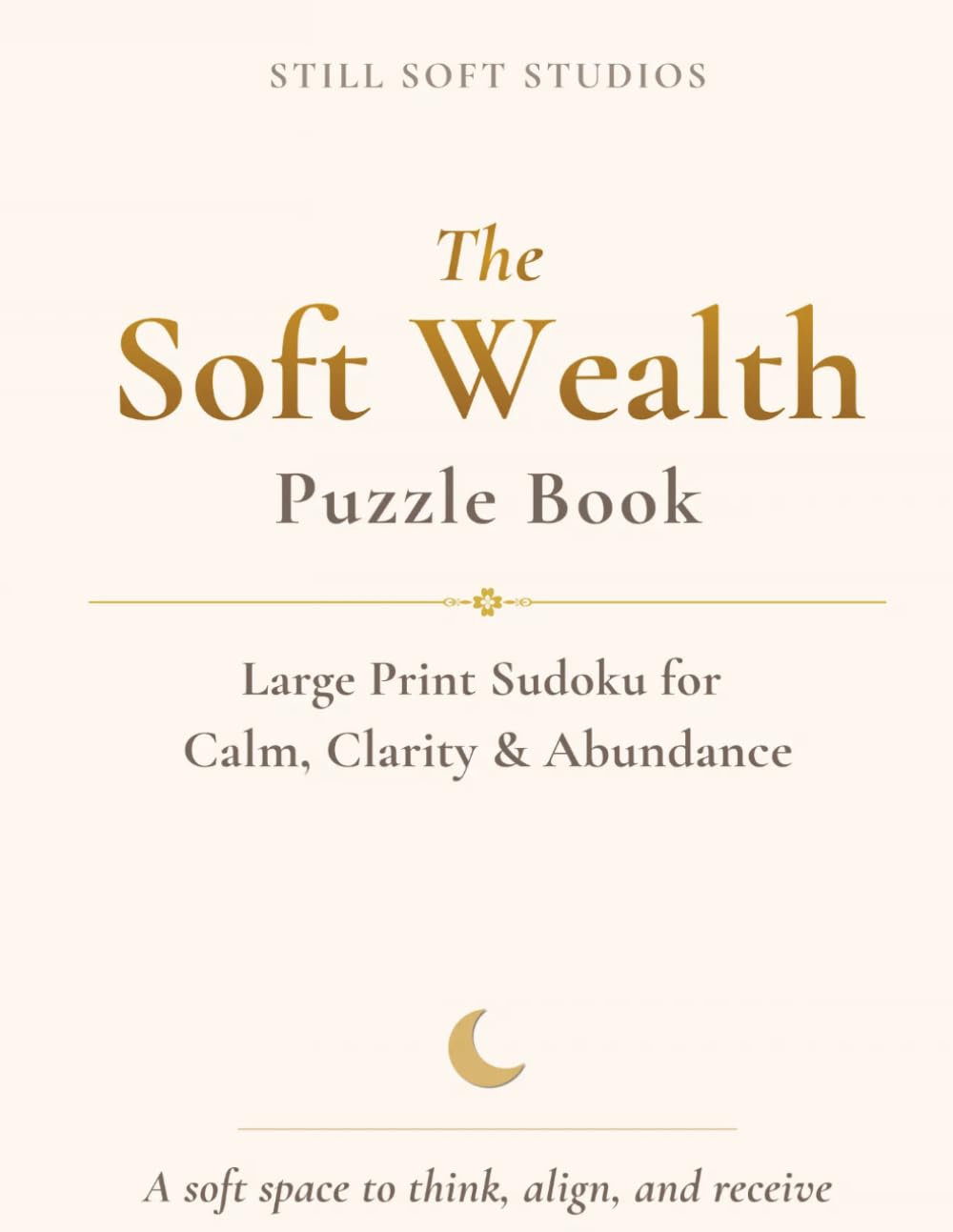 The Soft Wealth Puzzle Book: Large Print Sudoku for Calm, Clarity & Abundance