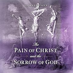 The Pain of Christ and the Sorrow of God Audiolibro Por Fr. Gerald Vann arte de portada