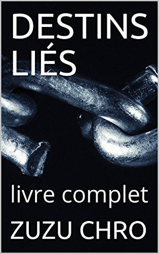DESTINS LIÉS: livre complet DESTINS LIÉS: livre complet