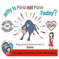 Why Is Pono not Pono Today?: Bring out the best when someone is Stressed 0991483049 Book Cover
