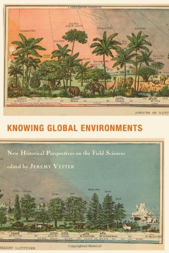 Knowing Global Environments: New Historical Perspectives on the Field Sciences (Studies in Modern Science, Technology, and the Environment)