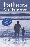 Fathers Are Forever: A Co-Parenting Guide for the 21st Century 0974071412 Book Cover