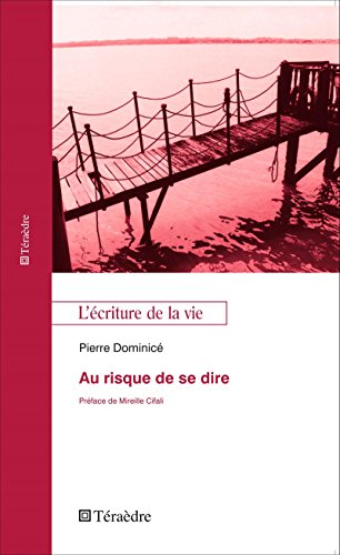 Télécharger Au risque de se dire (L'écriture de la vie) PDF