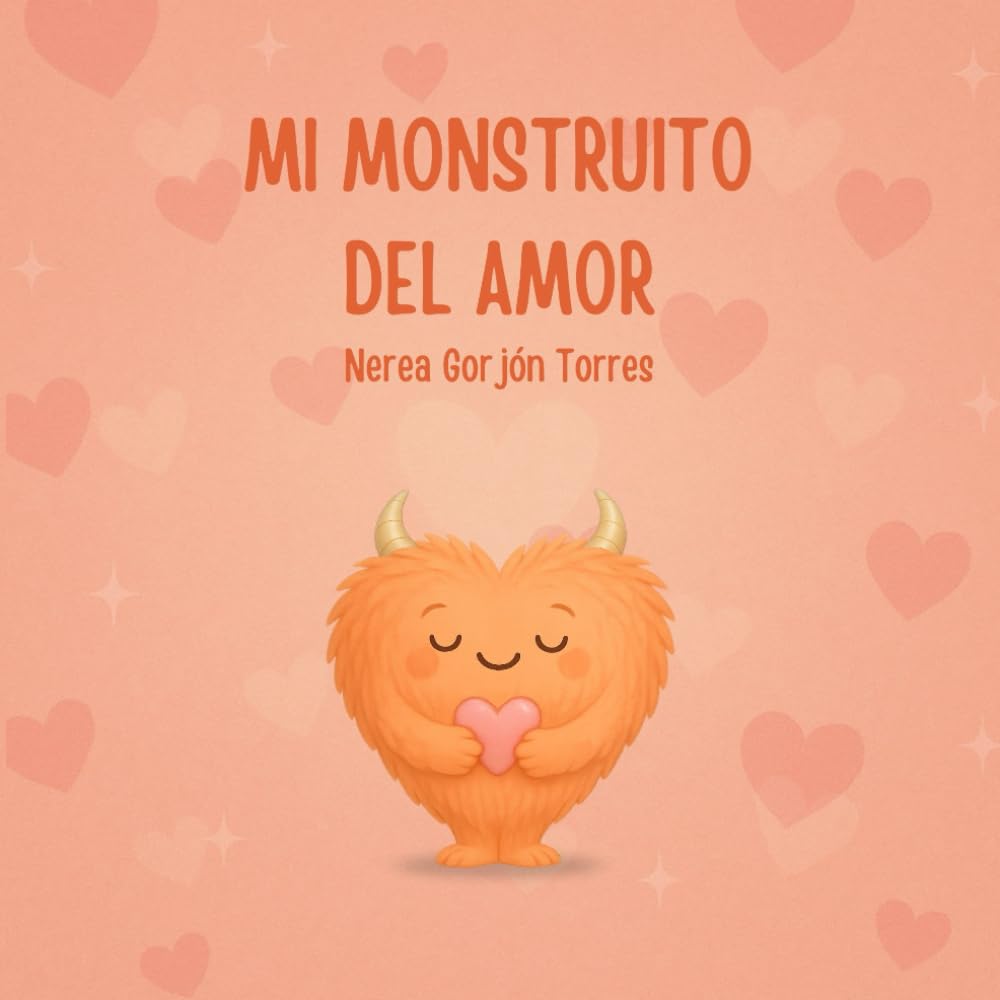 Mi monstruito del amor: Un cuento para descubrir el valor del cariño, la ternura y los gestos que hacen brillar el corazón. (Mis monstruitos de las emociones)