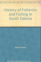 History of Fisheries and Fishing in South Dakota 0971246343 Book Cover