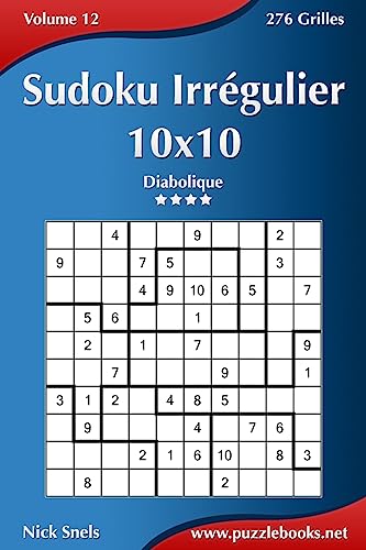 Sudoku Irrégulier 10x10 - Diabolique - Volume 12 - 276 Grilles (French Edition)