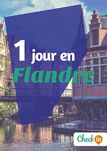 Télécharger 1 jour en Flandre: Un guide touristique avec des cartes, des bons plans et les itinéraires indispen Livre eBook France