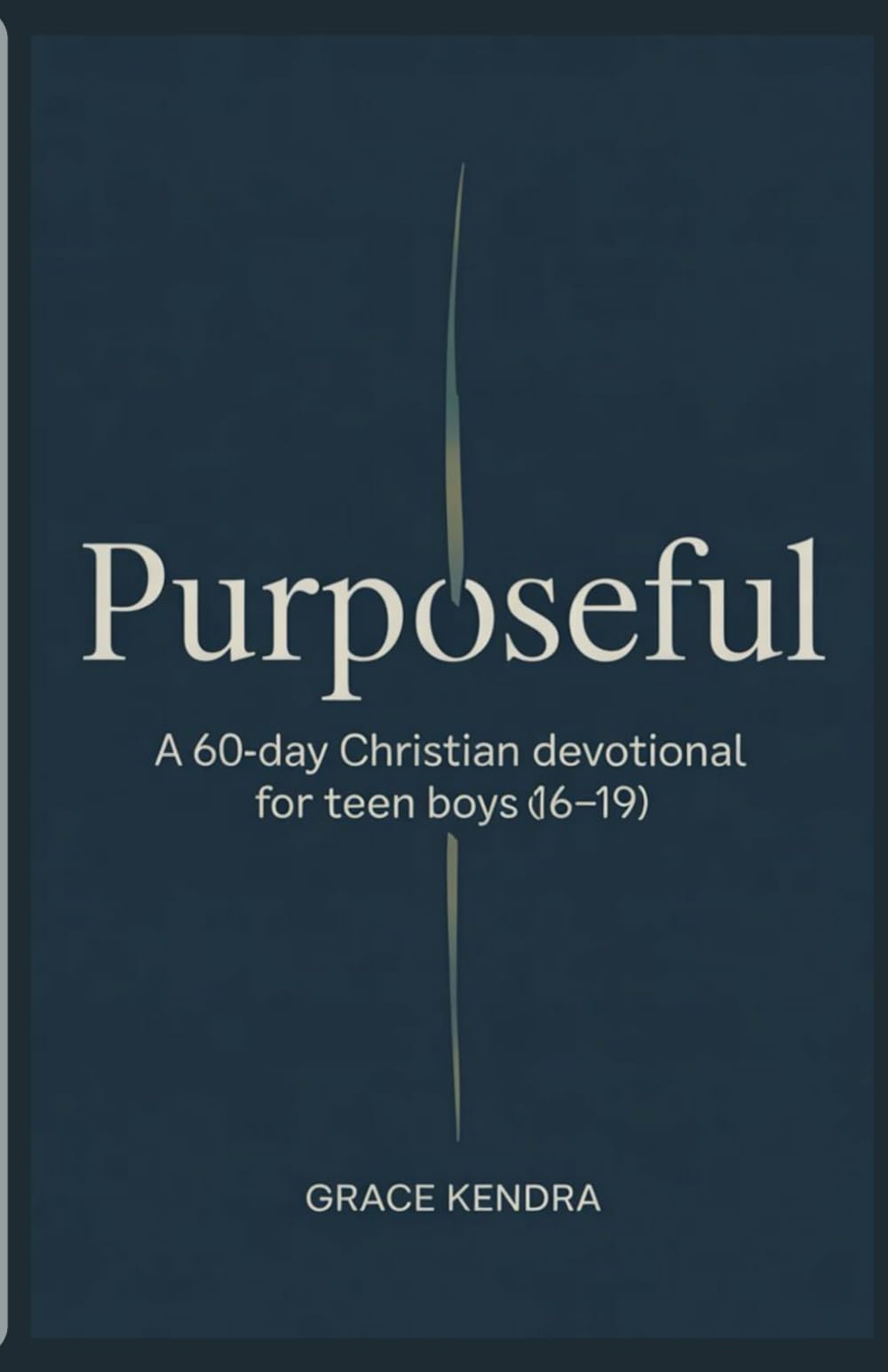 Purposeful: A 60-Day Christian Devotional for Teen Boys (16–19)