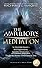 The Warrior's Meditation: The Best-Kept Secret in Self-Improvement, Cognitive Enhancement, and Stress Relief, Taught by a Master of Four Samurai Arts (Total Embodiment Method TEM)