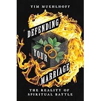 Defending Your Marriage &ndash; The Reality of Spiritual Battle