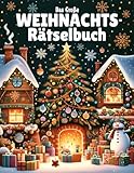 Das Große Weihnachtsrätselbuch: Frohe Weihnachten! Mit liebevoll gestalteten Rätseln von leicht...