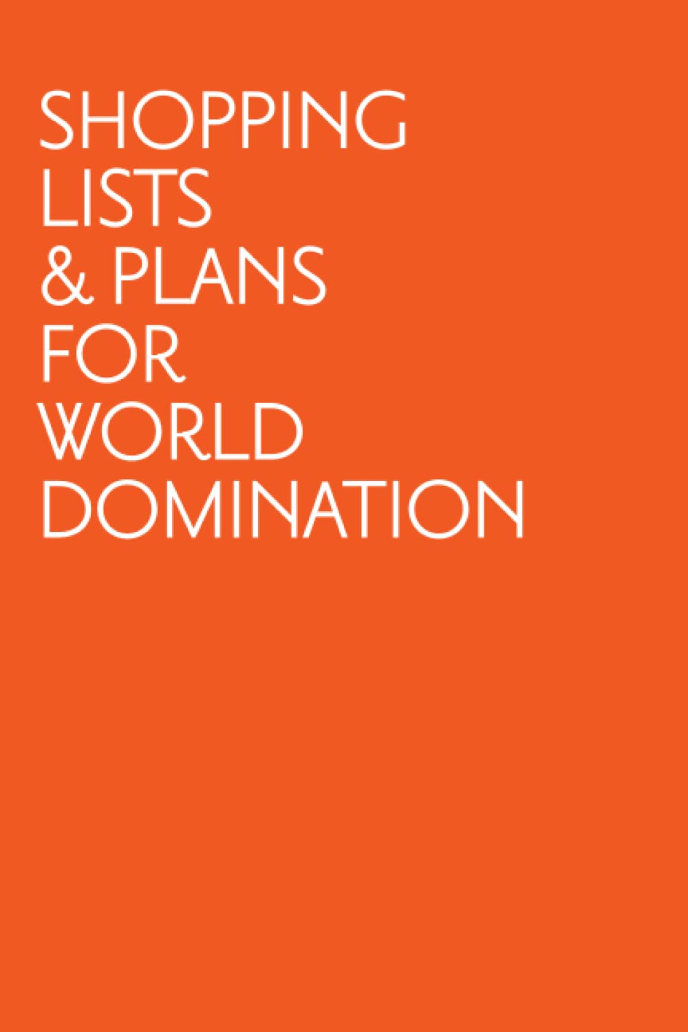 Shopping lists & plans for world domination: Funny Orange soft cover notebook with lined pages