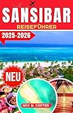 Sansibar Reiseführer 2025-2026: Entdecken Sie Top-Attraktionen, Geheimtipps, Reiserouten und wichtige Reisetipps für ein unvergessliches Sansibar-Erlebnis (GERMAN BEST GUIDE SERIES)