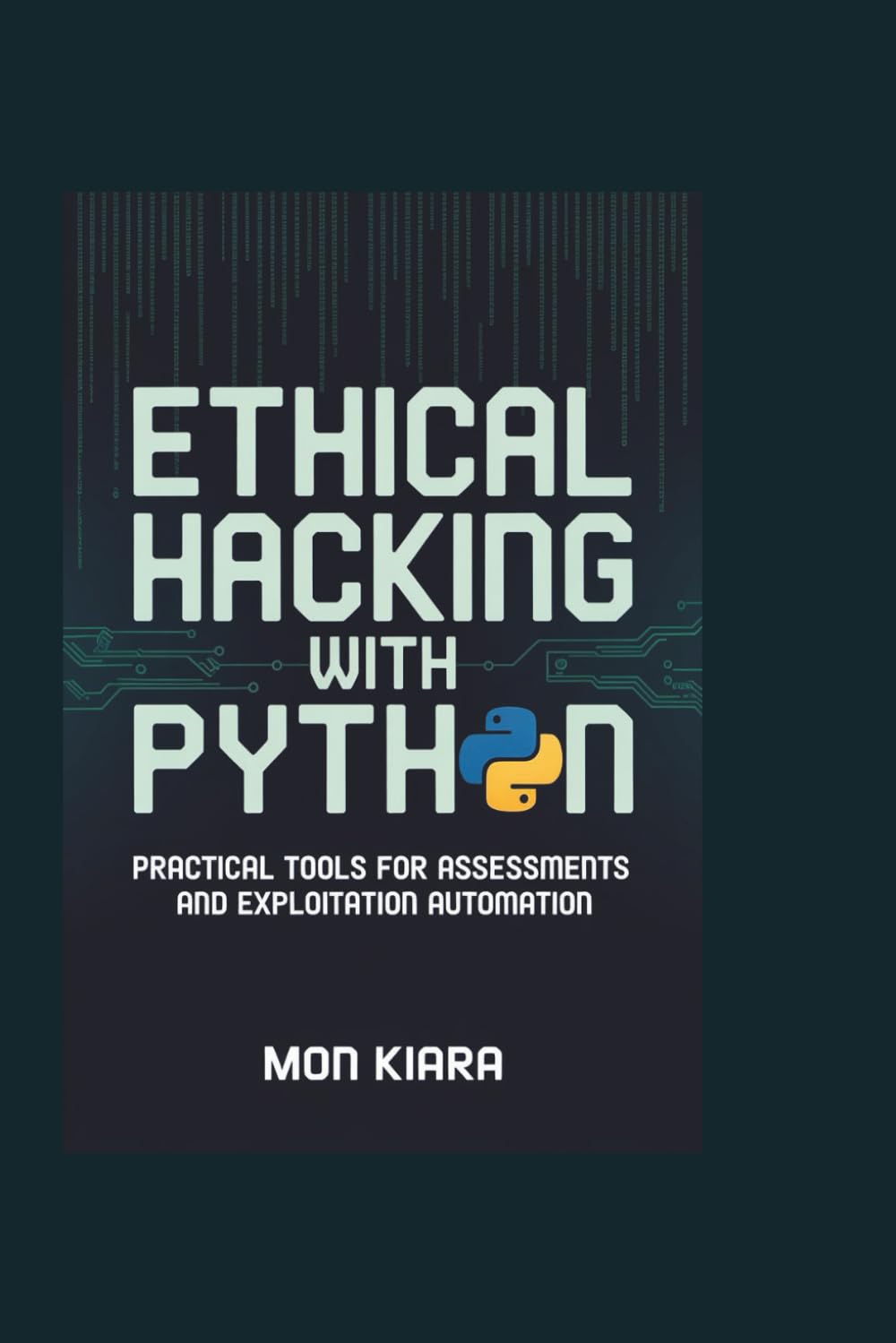 Ethical Hacking with Python: Practical Tools for Assessments and Exploitation Automation