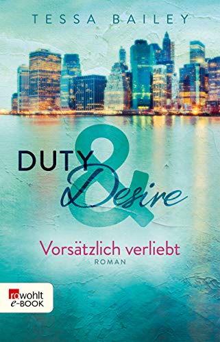 Duty & Desire – Vorsätzlich verliebt (Duty&Desire-Trilogie 1)