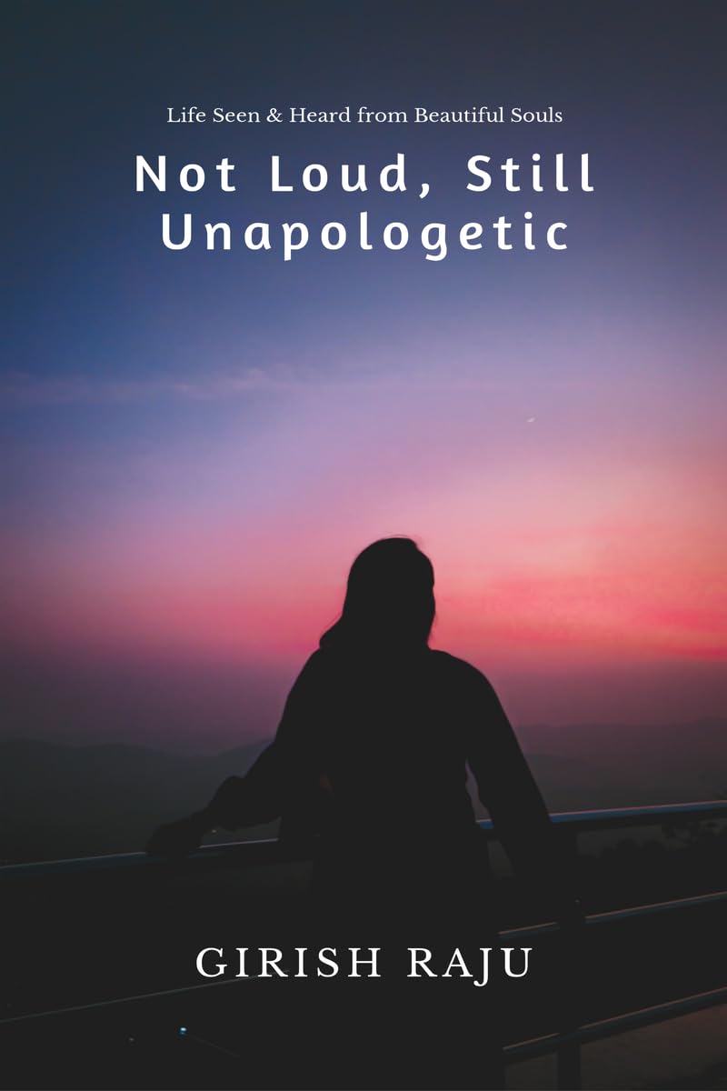 Not Loud, Still Unapologetic: Life Seen & Heard from Beautiful Souls