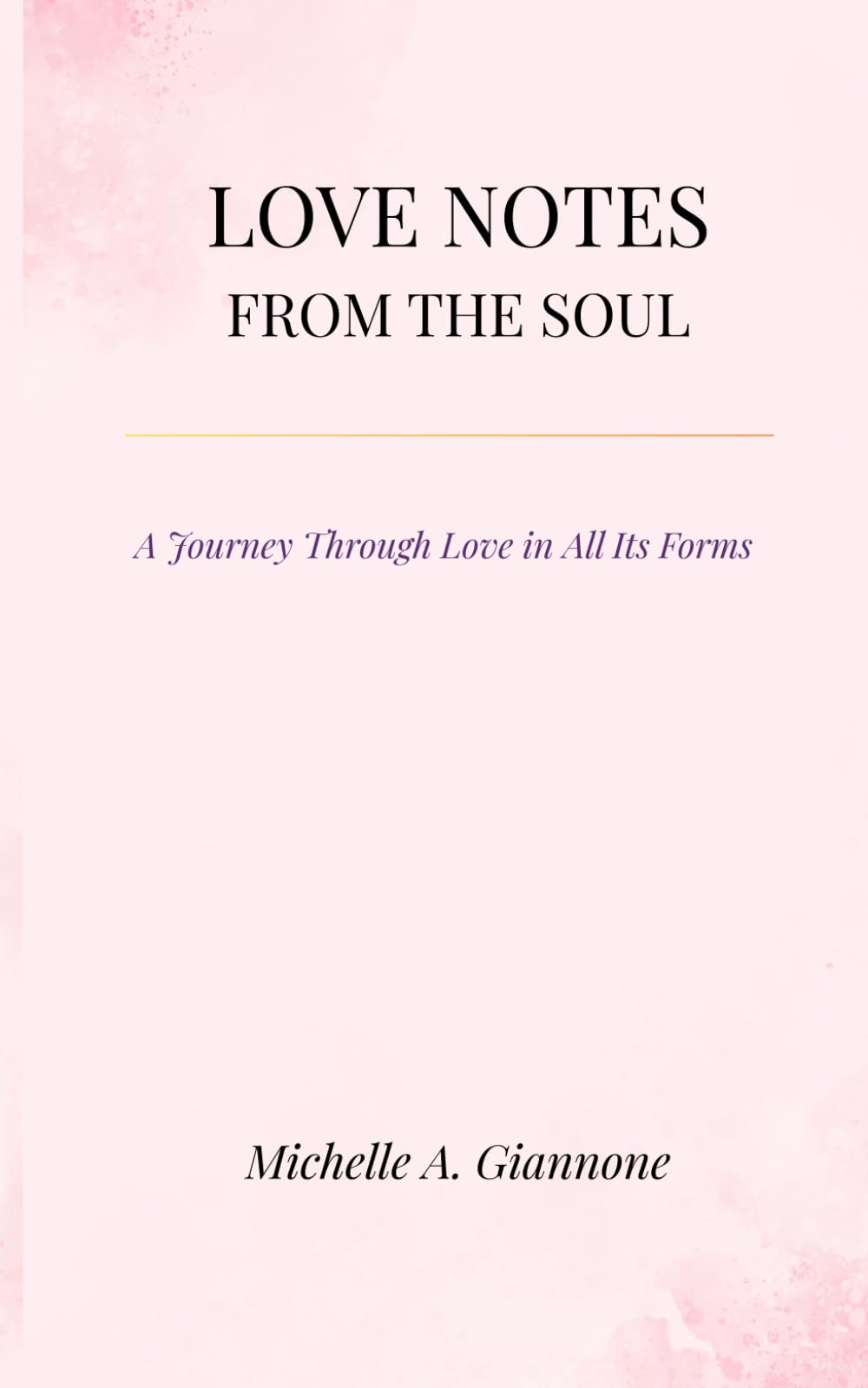 Love Notes From The Soul: A Journey Through Love in All Its Forms (The Quiet Becoming Series)
