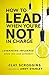 How to Lead When You're Not in Charge: Leveraging Influence When You Lack Authority