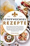 Stoffwechsel Rezepte 2021#: Ein Kochbuch für schnelle Rezepte, um den Stoffwechsel zu beschleunigen, Fett an Bauch, Beine und Po zu verbrennen und somit dauerhaft schlank zu sein.