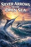 mercedes silver arrow marine yacht  Silver Arrows of the Open Sea: The Hidden Life, Speed, and Ocean Journeys of Mackerel in the World\'s Seas (English Edition)