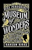  Miss Peregrine\'s Museum of Wonders: An Indispensable Guide to the Dangers and Delights of the Peculiar World for the Instruction of New Arrivals: 7 (Miss Peregrine\'s Peculiar Children)