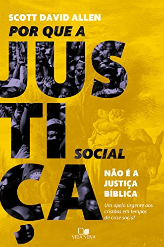 Por que a justiça social não é a justiça bíblica: Um apelo urgente aos cristãos em tempos de crise social