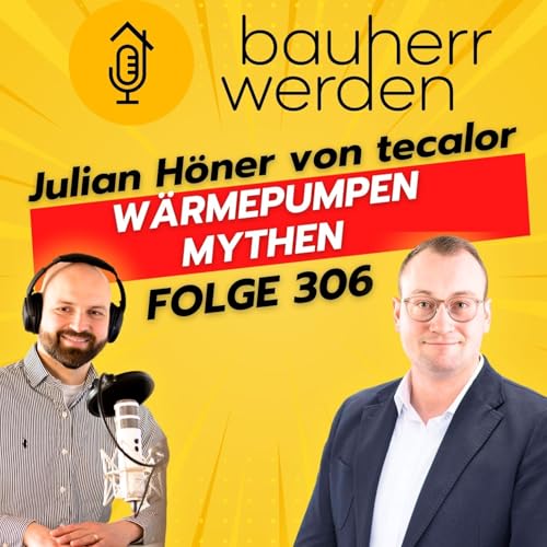Couverture de 306 Wärmepumpen im Bestand: Mythen, Förderung und Tipps für Bauherren mit Julian Höner von tecalor