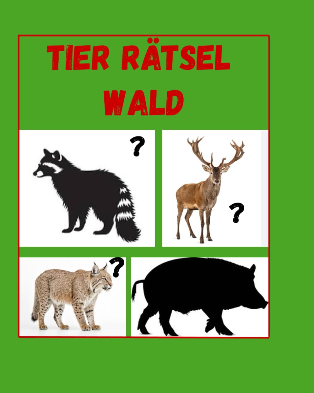 Tiere erraten Im Wald - mein erstes Rätselbuch für Kleinkinder 2-8 Jahre: Schatten erkennen & das richtige Tier auf der nächsten Seite finden – ... für Kinder ab 3 Jahren (Kinderbücher)