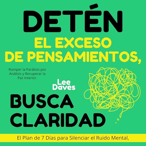 Page de couverture de Detén el Exceso de Pensamientos, Busca Claridad