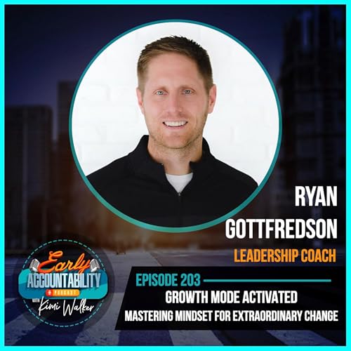 『EAP 203: Growth Mode Activated - Ryan Gottfredson on Mastering Mindset for Extraordinary Change』のカバーアート