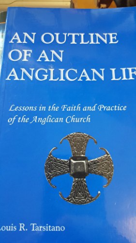 Télécharger Outline of an Anglican Life : Lessons in the Faith and Practice of the Anglican Church Livre eBook France