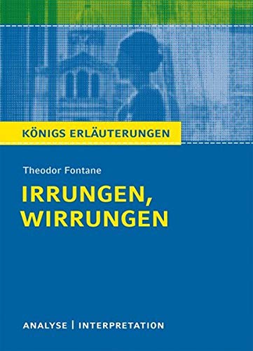 Königs Erläuterungen: Textanalyse und Interpretation zu Fontane. Irrungen, Wirrungen. Alle erforde Königs Erläuterungen: Textanalyse und Interpretation zu Fontane. Irrungen, Wirrungen. Alle erforde