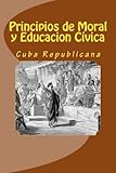 Principios de Moral y Educacion Civica: Cuba (Spanish Edition)