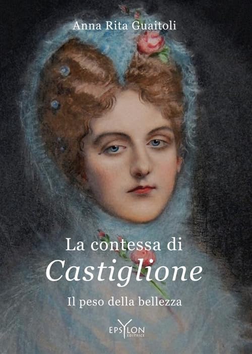 La contessa di Castiglione. Il peso della bellezz