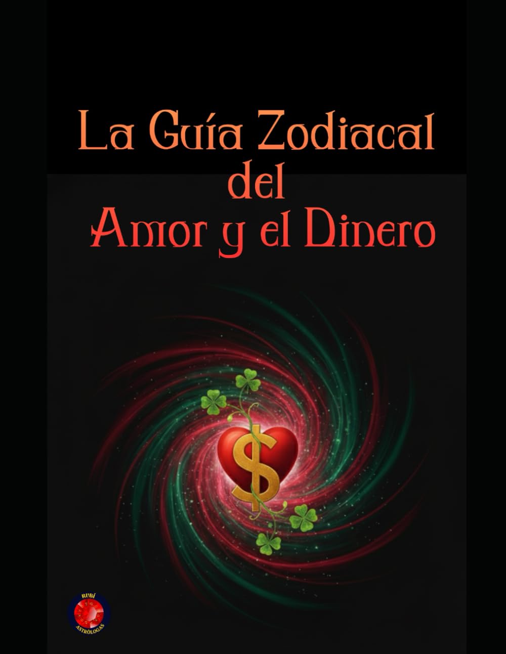 La Guía Zodiacal del Amor y el Dinero