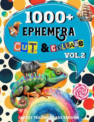 1000+ Ephemera Cut and Collage Art Book Vol.2: Over 1000+ High Quality Images Of Botany & Animals For Paper Crafts, Scrapbooking, Mixed Media, Junk Journals, Vision Board, and More. | (Artist Trading Cards Version)