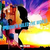  If Women Ruled the World