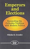 Emperors and Elections: Reconciling the Orthodox Tradition with Modern Politics 1560728515 Book Cover