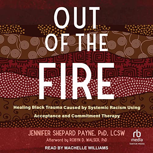 Out of the Fire by Jennifer Shepard Payne PhD LCSW, Robyn D. Walser PhD - afterword episode artwork