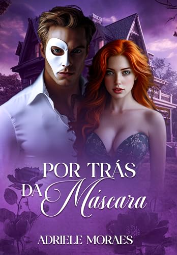 Por trás da Máscara: Segundo livro da série Amores Reais