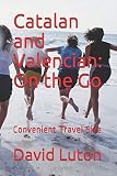 Catalan and Valencian: On the Go: Convenient Travel Size