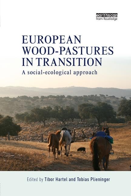 European Wood-pastures in Transition: A Social-ecological Approach      1st Edition