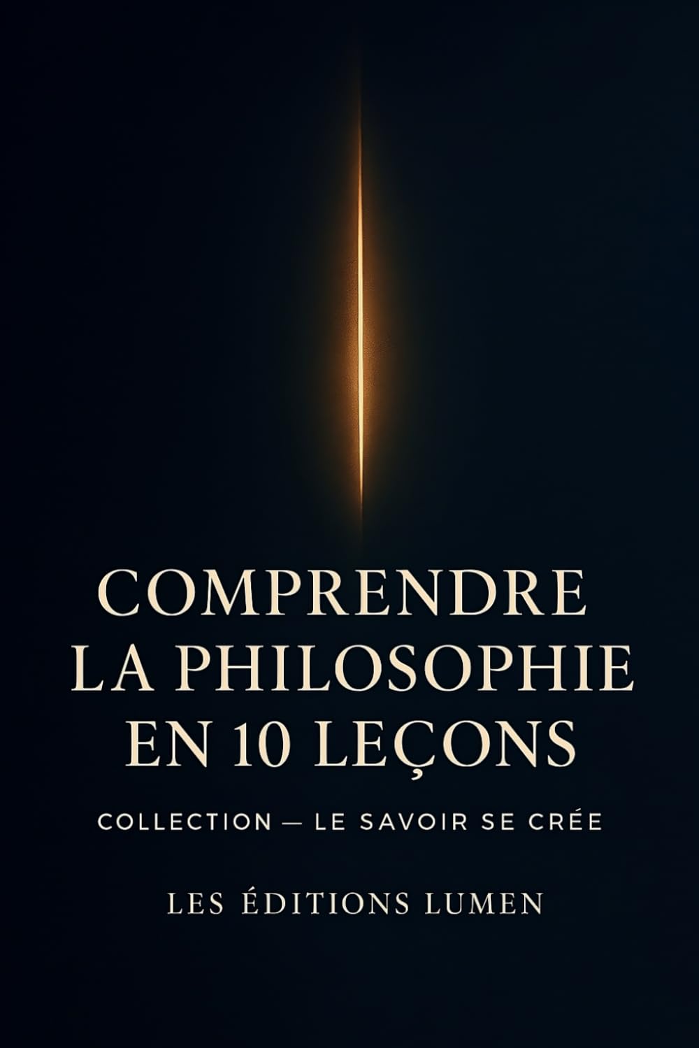 Le Savoir se Crée: Comprendre la Philosophie en 10 Leçons